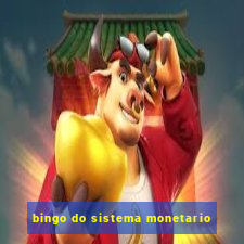 bingo do sistema monetario